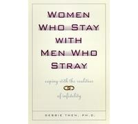 Women Who Stay With Men Who Stray: Coping With the Realities of Infidelity