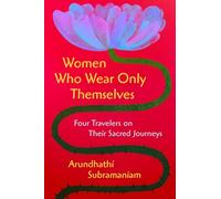 Women Who Wear Only Themselves: Four Travelers on Their Sacred Journeys
