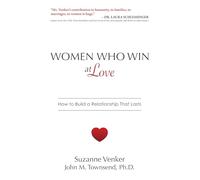 Women Who Win at Love: How to Build a Relationship That Lasts