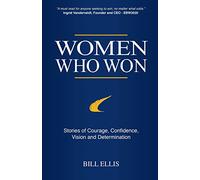 Women Who Won: Stories of Courage, Confidence, Vision and Determination