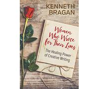 Women Who Wrote for Their Lives: The Healing Power of Creative Writing