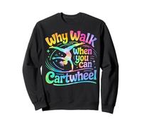 Women Why Walk When You Can Cartwheel Kids Gymnast Gymnastic Sweatshirt