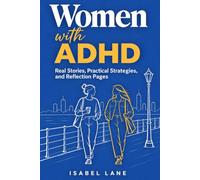 Women with ADHD: Real Stories, Practical Strategies, and Reflection Pages for Adult ADHD in Women: Late Diagnosis, Emotional Regulation, Masking, and Everyday Challenges