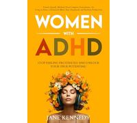 Women With ADHD: Stop Feeling Frustrated and Unlock your True Potential! Female-Specific Methods Even Complete Scatterbrains Can Use to Focus a ... Productivity (Overthinking & Anxiety Relief)