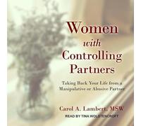 Women with Controlling Partners: Taking Back Your Life from a Manipulative or Abusive Partner