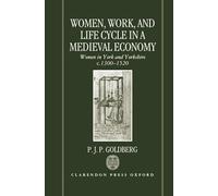 Women, Work, and Life Cycle in a Medieval Economy: Women in York and Yorkshire c.1300-1520 (Oxford University Press Academic Monograph Reprints)