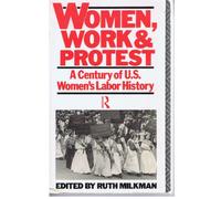 Women, Work and Protest: Century of United States Women's Labour History