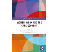 Women, Work and the Care Economy (Routledge Studies in Gender and Economics)