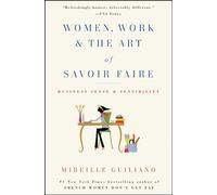 Women, Work & the Art of Savoir Faire: Business Sense & Sensibility