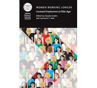 Women Working Longer - Increased Employment at Older Ages (National Bureau of Economic Research Conference Report)