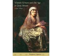 Women Writers and Old Age in Great Britain, 1750- 1850