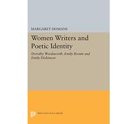 Women Writers and Poetic Identity: Dorothy Wordsworth, Emily Bronte and Emily Dickinson (Princeton Legacy Library): 646