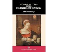 Women Writers of the 17th Century (Writers & Their Work) (Writers and their Work)