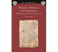 Women, Writing and Religion in England and Beyond, 650-1100 (Studies in Early Medieval History)