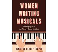 Women Writing Musicals: The Legacy That the History Books Left Out