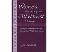 Women Writing of Divinest Things: Rhetoric and the Poetry of Pembroke, Wroth, and Lanyer