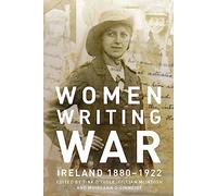 Women Writing War: Ireland 1880-1922