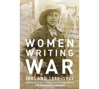 Women Writing War : Ireland 1880-1922