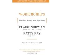 Womenomics: Work Less, Achieve More, Live Better by Shipman, Claire, Kay, Katty (July 15, 2010) Paperback