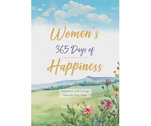 WOMEN'S 365 DAYS OF HAPPINESS: Inspiration and Courage from the Holy Bible
