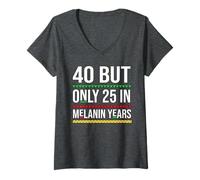 Womens 40 But Only 25 in Melanin Years Celebrate Age Milestones V-Neck T-Shirt