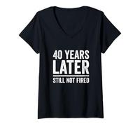 Womens 40 Years Later Still Not Fired 40 Years Work Anniversary V-Neck T-Shirt