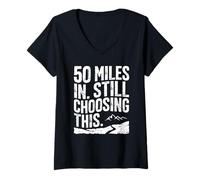 Women's 50 Miles in, Still Choosing This - Ultramarathon V-Neck T-Shirt