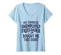 Women's 6 My Father Favorite Unemployed Freeloader Bought Me This V-Neck T-Shirt