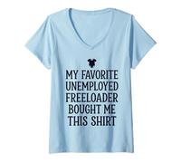 Women's 7 My Father Favorite Unemployed Freeloader Bought Me This V-Neck T-Shirt