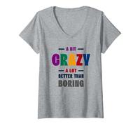 Women's A Bit Crazy A Lot Better Than Boring Funny Cool Witty Ironic V-Neck T-Shirt