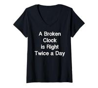 Womens A Broken Clock is Right Twice a Day V-Neck T-Shirt
