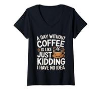 Womens A Day Without Coffee No Clue Never Tried ----- V-Neck T-Shirt