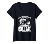 Womens A Day Without Fishing Probably Wouldn't Kill Me But Why Take V-Neck T-Shirt