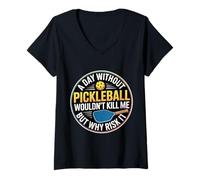Womens A Day Without Pickleball Why Risk It - V-Neck T-Shirt