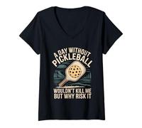 Womens A Day Without Pickleball Why Risk It - V-Neck T-Shirt