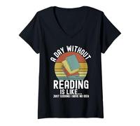 Womens A Day Without Reading is Like Just Kidding I Have No Idea V-Neck T-Shirt