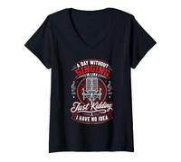 Women's A Day Without Singing is Like Just Kidding V-Neck T-Shirt