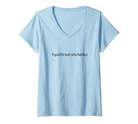 Women's A Good Life Needs Bad Days Quote Motivation Mindset V-Neck T-Shirt