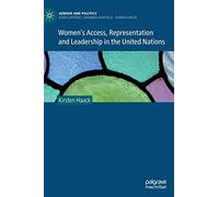 Women's Access, Representation and Leadership in the United Nations (Gender and Politics)