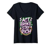 Womens Act Broke Stay Rich Money Mindset Quote Hustle Lifestyle V-Neck T-Shirt