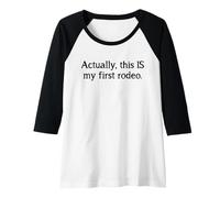 Womens Actually This is My First Rodeo Raglan Baseball Tee