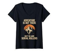 Womens Adventure Is Out There But So Are Serial Killers Funny V-Neck T-Shirt