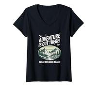 Womens Adventure is Out There But So are Serial Killers V-Neck T-Shirt