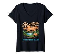Womens Adventure is Out There But Then Again, So are Serial Killers V-Neck T-Shirt