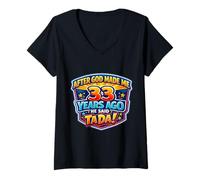 Women's After God Made Me 33 Years Ago He Said Tada 33rd Birthday V-Neck T-Shirt