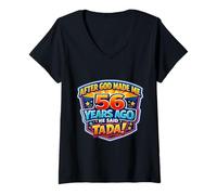 Women's After God Made Me 56 Years Ago He Said Tada 56th Birthday V-Neck T-Shirt