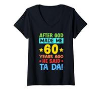 Womens After God Made Me 60 Years Ago He Said Ta Da Perfect V-Neck T-Shirt