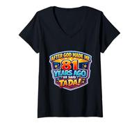 Women's After God Made Me 81 Years Ago He Said Tada 81st Birthday V-Neck T-Shirt