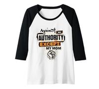 Womens Against All Authority Except My Mom Raglan Baseball Tee