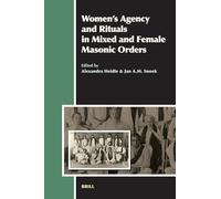 Women's Agency and Rituals in Mixed and Female Masonic Orders (Aries Book Series): 8